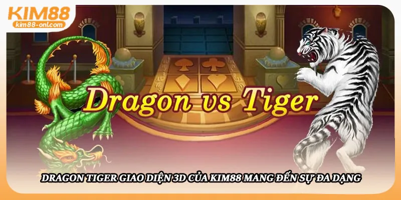 Dragon Tiger giao diện 3D
