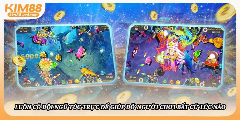 Luôn có đội ngũ túc trực để giúp đỡ người chơi bất cứ lúc nào