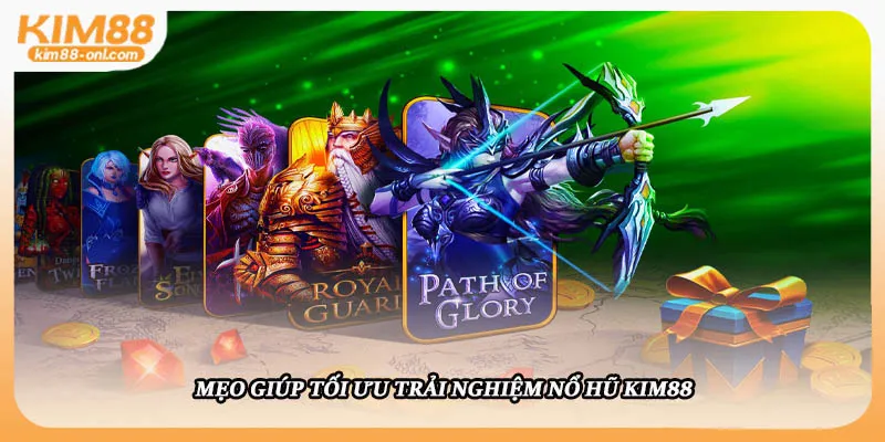 Mẹo giúp tối ưu trải nghiệm nổ hũ Kim88