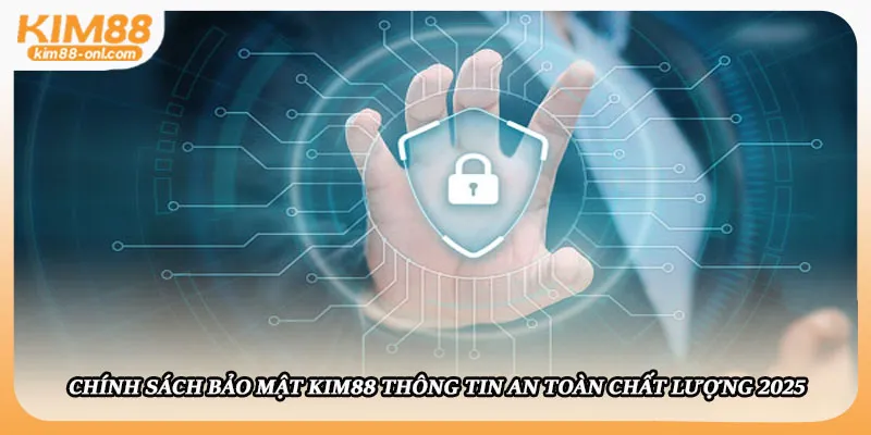 Tổng quan về chính sách bảo mật Kim88