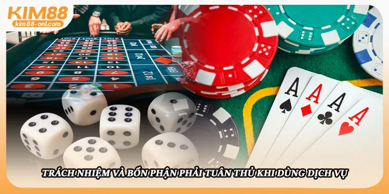 Trách nhiệm và bổn phận phải tuân thủ khi dùng dịch vụ