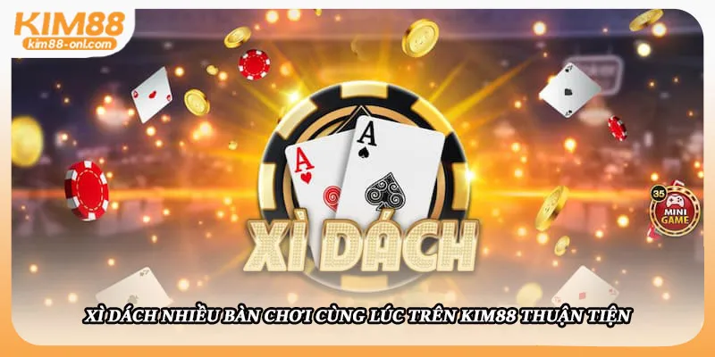 Xì dách nhiều bàn kéo cùng lúc