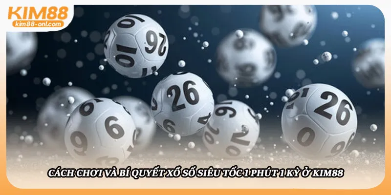 Xổ số siêu tốc 1 phút 1 kỳ